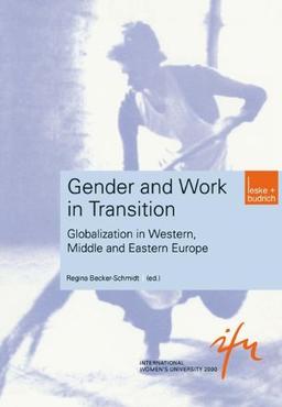 Gender and Work in Transition (Schriftenreihe der internationalen Frauenuniversität  "Technik und Kultur", Band 2)