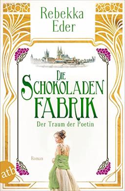 Die Schokoladenfabrik – Der Traum der Poetin: Roman (Die Stollwerck-Saga, Band 3)