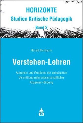 Verstehen-Lehren: Aufgaben und Probleme der schulischen Vermittlung naturwissenschaftlicher Allgemein-Bildung