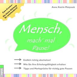 Mensch, mach' mal Pause!: Care-Cracker - Die kleine Stärkung für zwischendurch