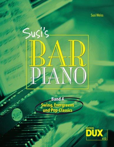 Susi's Bar Piano 4: Swing, Evergreens und Pop-Classics in mittelschwerer Bearbeitung für den anspruchsvollen Pianisten