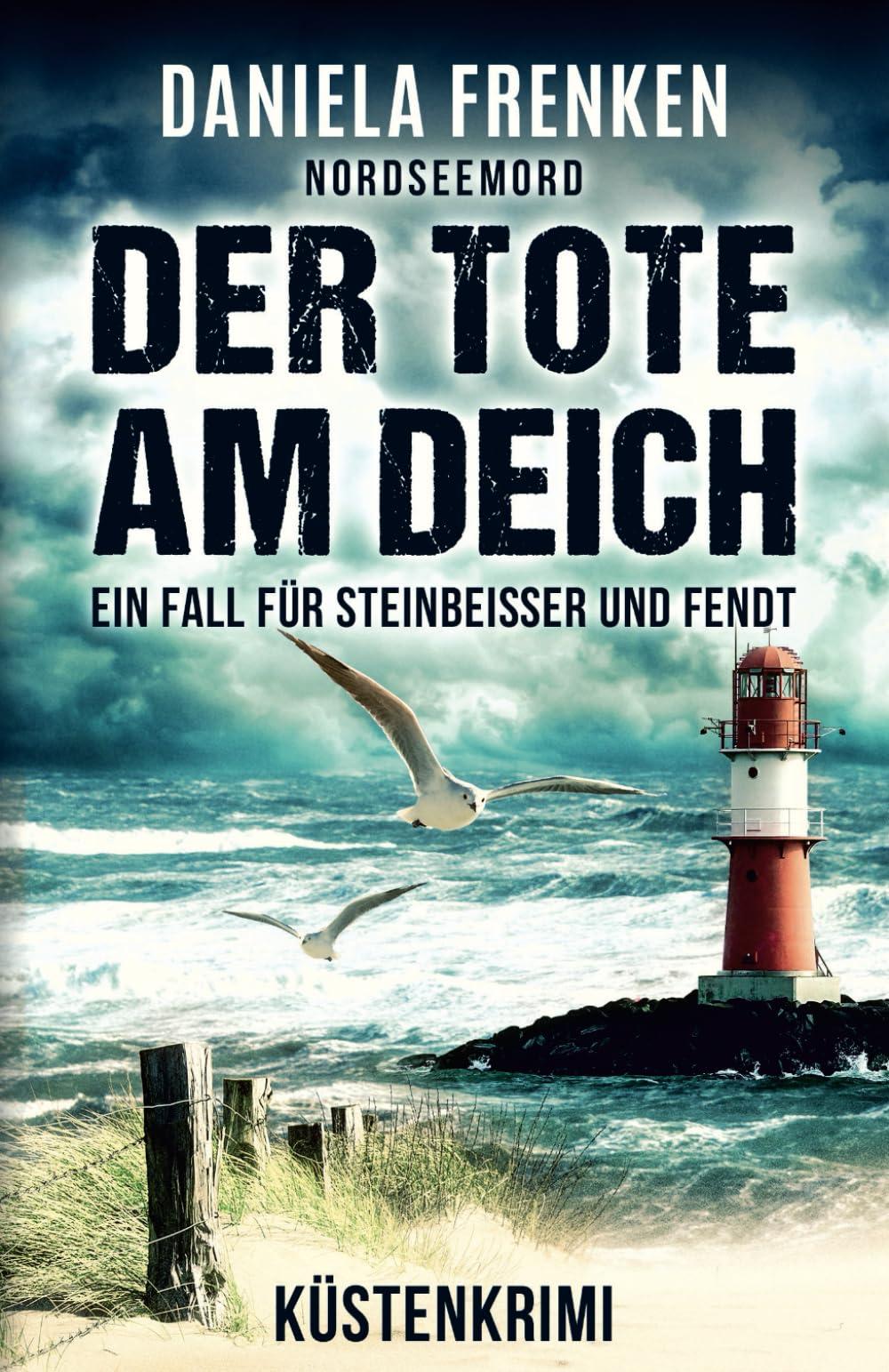 NORDSEEMORD Der Tote am Deich: Steinbeisser und Fendt ermitteln - Küstenkrimi