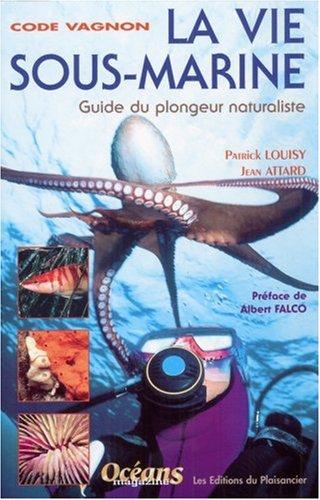 Code Vagnon la vie sous marine : guide du plongeur naturaliste