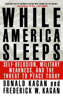 While America Sleeps: Self-Delusion, Military Weakness, and the Threat to Peace Today