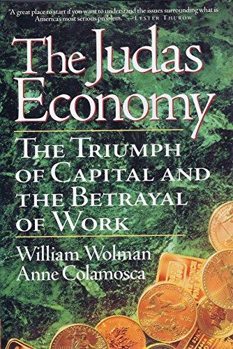 The Judas Economy: The Triumph Of Capital And The Betrayal Of Work