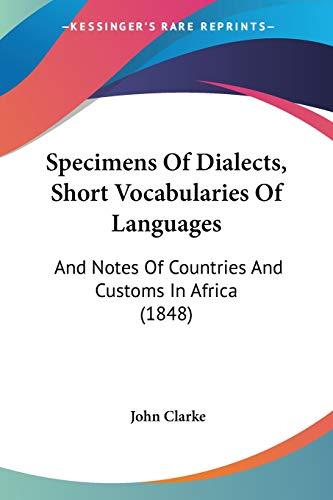 Specimens Of Dialects, Short Vocabularies Of Languages: And Notes Of Countries And Customs In Africa (1848)