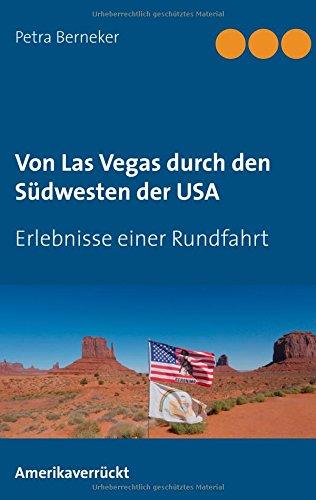 Von Las Vegas durch den Südwesten der USA: Erlebnisse einer Rundfahrt (Amerikaverrückt)