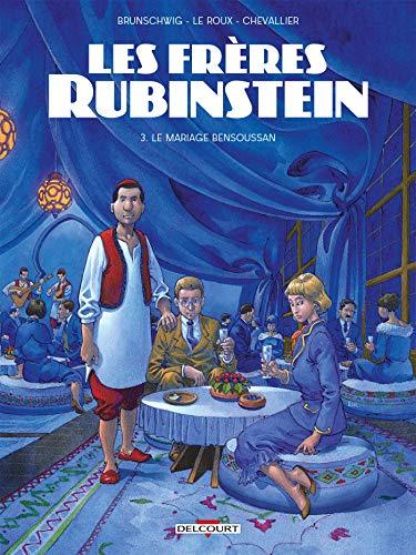 Les frères Rubinstein. Vol. 3. Le mariage Bensoussan