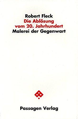 Die Ablösung vom 20. Jahrhundert: Malerei der Gegenwart (Passagen Kunst)