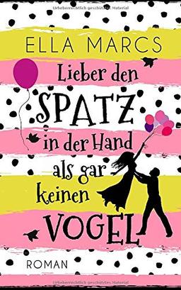 Lieber den Spatz in der Hand als gar keinen Vogel: Liebeskomödie