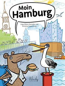 Moin Hamburg: Mit Wanderratte Carly und Sturmmöwe Piet auf Sightseeing: Elbe, Hafen, Spei-cherstadt uvm. Ein Kinderbuch ab vier Jahren, perfekt um die ... zu entdecken!. Bilderbuch (Unsere Stadt)