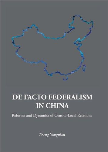 Yong-nian, Z: De Facto Federalism In China: Reforms And Dyn (Series on Contemporary China, Band 7)