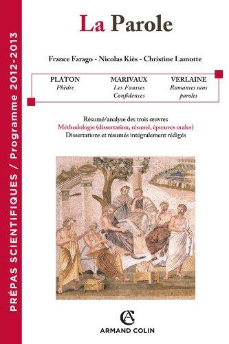 La parole : prépas scientifiques, programme 2012-2013 : Platon, Phèdre, Marivaux, Les fausses confidences, Verlaine, Romances sans paroles