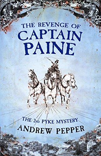 The Revenge Of Captain Paine: From the author of The Last Days of Newgate (Pyke Mystery, Band 2)