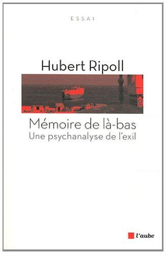 Mémoire de là-bas : une psychanalyse de l'exil