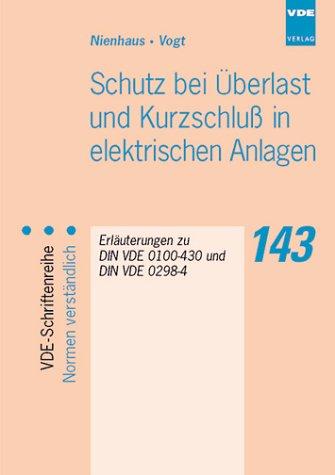 Schutz bei Überlast und Kurzschluss in elektrischen Anlagen. Erläuterungen zu DIN VDE 0100 Teil 430 und DIN VDE 0298 Teil 4