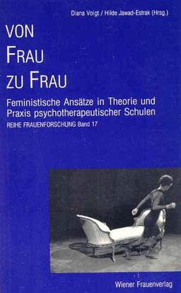 Von Frau zu Frau: Feministische Ansätze in Theorie und Praxis psychotherapeutischer Schulen