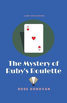 The Mystery of Ruby's Roulette: Large Print (Ruby Dove Mysteries, Band 7)