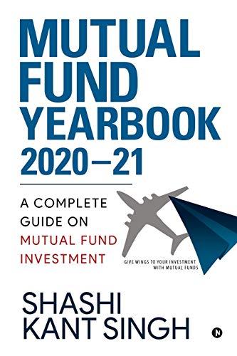 MUTUAL FUND YEARBK 2020-21: A Complete Guide on Mutual Fund Investment