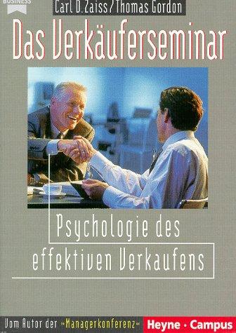 Das Verkäuferseminar. Psychologie des effektiven Verkaufens.