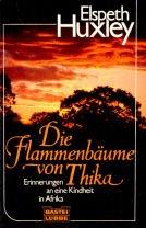 Die Flammenbäume von Thika. Erinnerungen an eine Kindheit in Afrika.