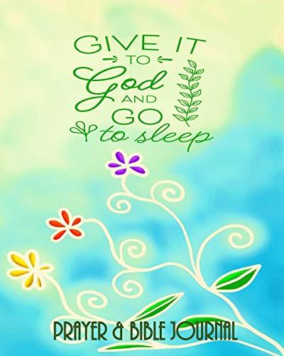 Give It To God And Go To Sleep - Prayer & Bible Journal: Beautiful Gift for Christian, With Bible Quotes