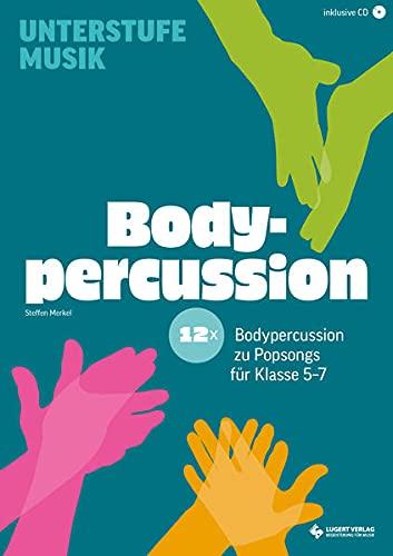 12x Bodypercussion zu Popsongs für Klasse 5 bis 7 (Unterstufe Musik)