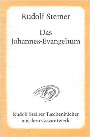 Das Johannes-Evangelium: Ein Zyklus von zwölf Vorträgen, gehalten in Hamburg vom 18. bis 31. Mai 1908