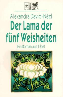 Der Lama der fünf Weisheiten. Ein Roman aus Tibet.