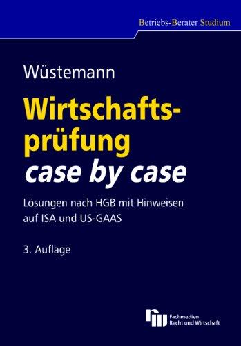 Wirtschaftsprüfung case by case: Lösungen nach HGB mit Hinweisen auf ISA und US-GAAS (Betriebs-Berater Studium - BWL case by case)