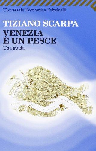 Venezia è un pesce. Una guida