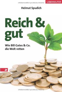 Reich und gut: Wie Bill Gates und Co. die Welt retten