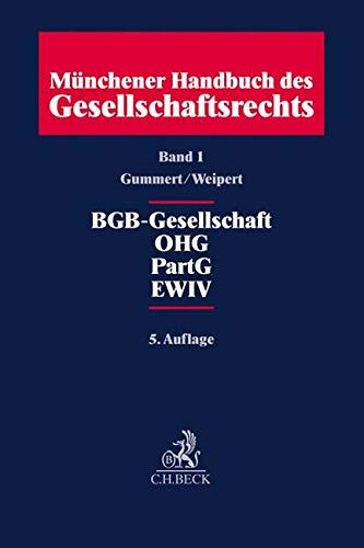 Münchener Handbuch des Gesellschaftsrechts  Bd. 1: BGB-Gesellschaft, Offene Handelsgesellschaft, Partnerschaftsgesellschaft, Partenreederei, EWIV