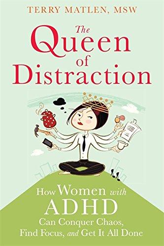 Queen of Distraction: How Women with ADHD Can Conquer Chaos, Find Focus, and Get It All Done