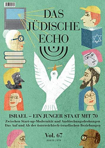 Das Jüdische Echo 2018/19: Israel – ein junger Staat mit 70. Zwischen Start-up-Modernität und Auslöschungsdrohungen. Das Auf und Ab der österreichisch-israelischen Beziehungen