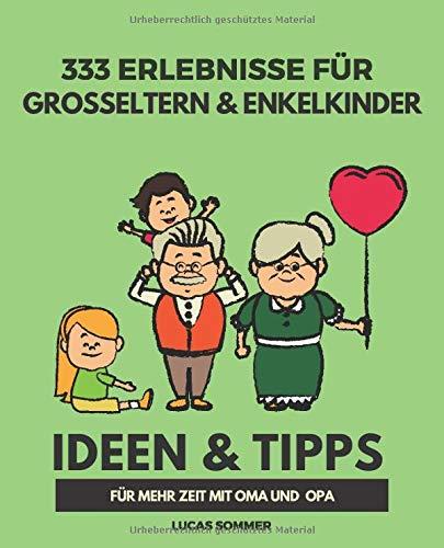 333 Erlebnisse für Großeltern & Enkelkinder: Ideen & Tipps für mehr Zeit mit Oma und Opa