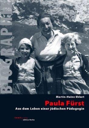 Paula Fürst: Aus dem Leben einer Jüdischen Pädagogin (Biographie)