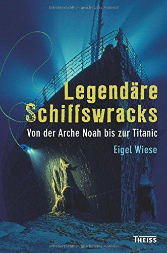 Legendäre Schiffswracks: Von der Arche Noah bis zur Titanic