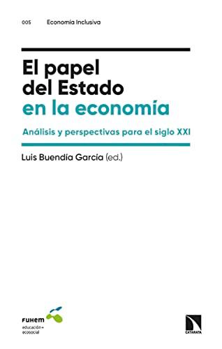 El papel del Estado en la economía: Análisis y perspectivas para el siglo XXI (Economía inclusiva, Band 5)