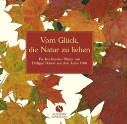 Vom Glück, die Natur zu lieben: Die leuchtenden Blätter von Philippe Robert aus dem Jahre 1909