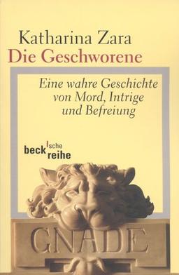 Die Geschworene. Eine wahre Geschichte von Mord, Intrige und Befreiung.