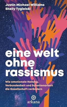 Eine Welt ohne Rassismus: Wie emotionale Heilung, Verbundenheit und Schattenarbeit die Gesellschaft verändern