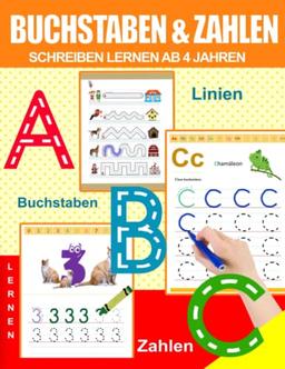 Buchstaben Und Zahlen Schreiben Lernen Ab 4 Jahren: Vorschulhefte für Kleinkinder, Kinder im Vorschulalter und Kindergarten. Lernen Sie mit ... Freude Schwungübungen, Zahlen und Buchstaben