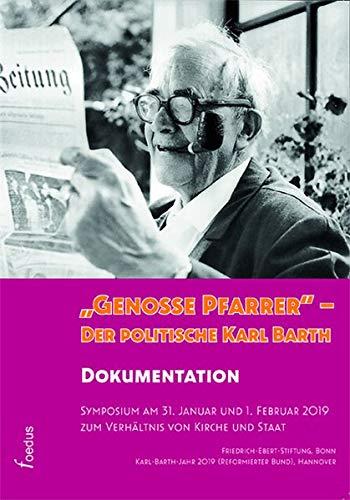 "Genosse Pfarrer" – Der politische Karl Barth: Symposium am 31. Januar und 1. Februar 2019 zum Verhältnis von Kirche und Staat