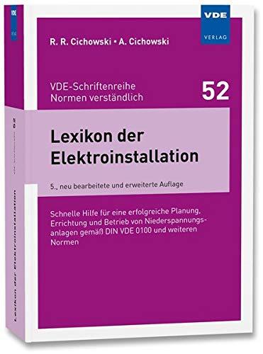 Lexikon der Elektroinstallation: Schnelle Hilfe für eine erfolgreiche Planung, Errichtung und Betrieb von Niederspannungsanlagen gemäß DIN VDE 0100 ... (VDE-Schriftenreihe - Normen verständlich Bd.52)