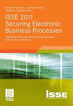 ISSE 2011 Securing Electronic Business Processes: Highlights of the Information Security Solutions Europe 2011 Conference