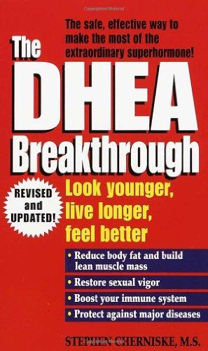 The DHEA Breakthrough: Look Younger, Live Longer, Feel Better