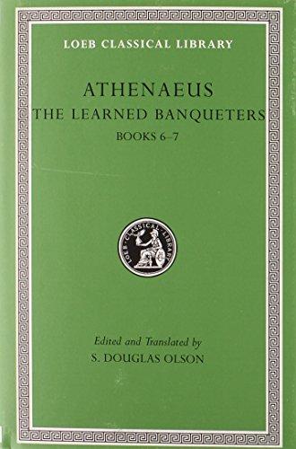 Athenaeus: The Learned Banqueters (Loeb Classical Library, Band 224)