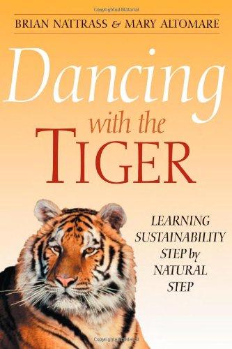 Dancing with the Tiger: Learning Sustainability Step by Natural Step (Conscientious Commerce)