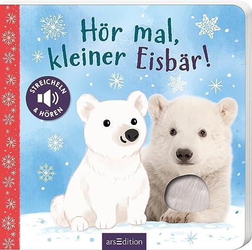 Hör mal, kleiner Eisbär!: Streicheln und hören | Hochwertiges Pappbilderbuch mit 5 Sounds und Fühlelementen für Kinder ab 18 Monaten